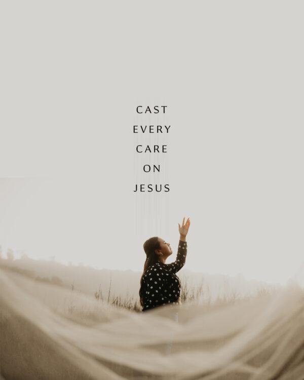 Cast every care on Jesus