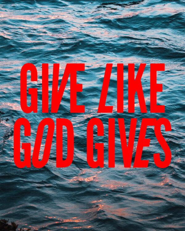 Give like God gives.