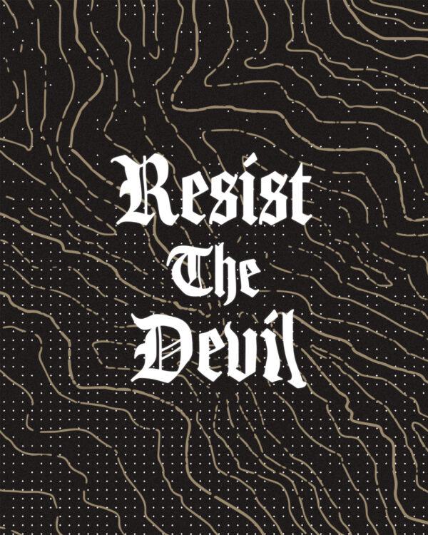 Resist the devil