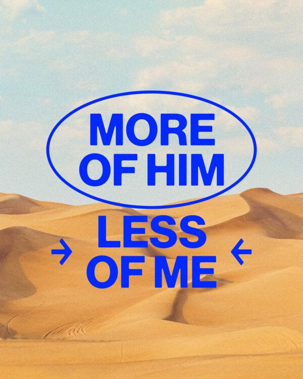 More of Him, less of me.