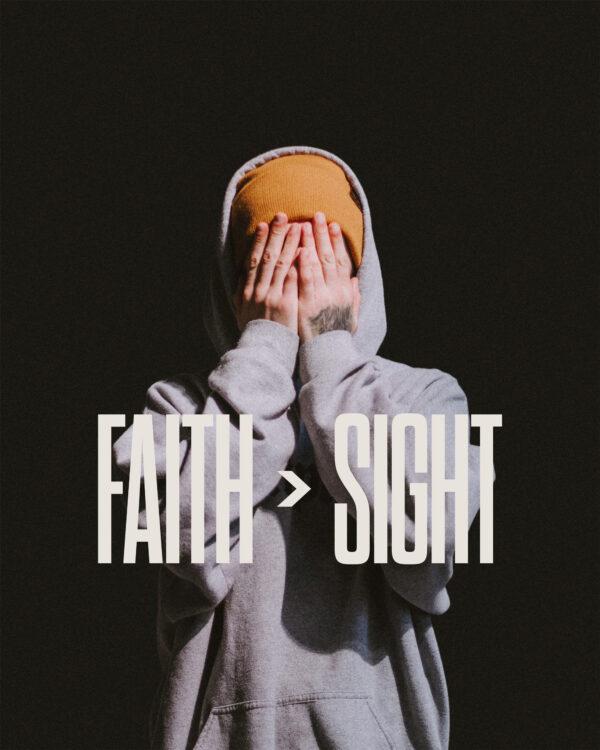 Faith > Sight