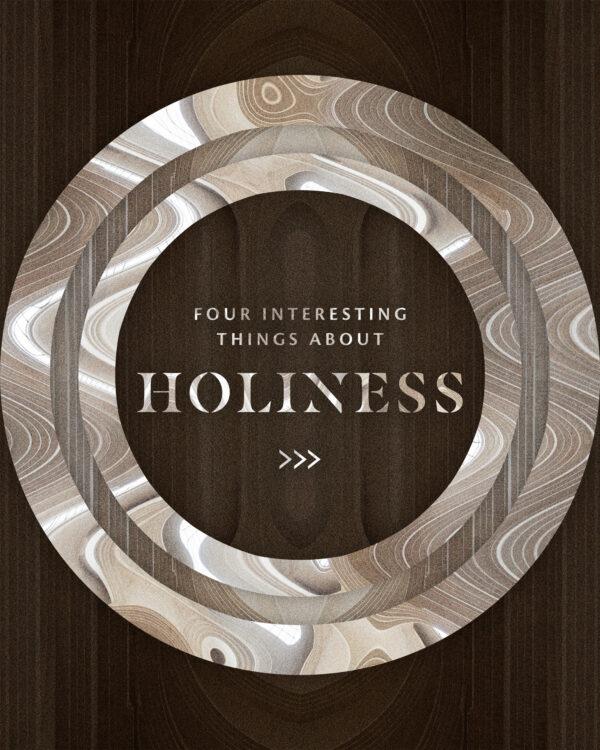 Four interesting things about holiness.