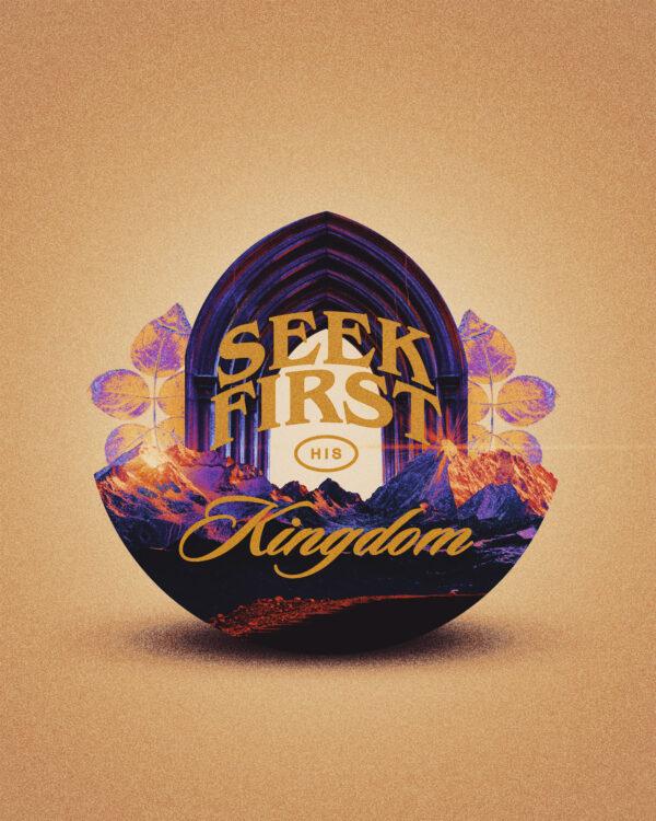 Seek first His Kingdom