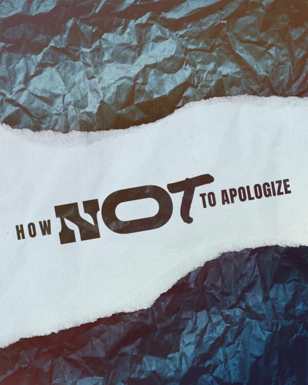 How NOT to apologize: