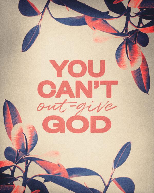 You can’t out-give God.