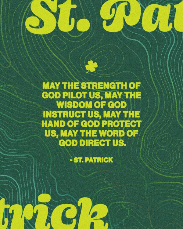 May the strength of God pilot us, may the wisdom of God instruct us, may the hand of God protect us, may the word of ...