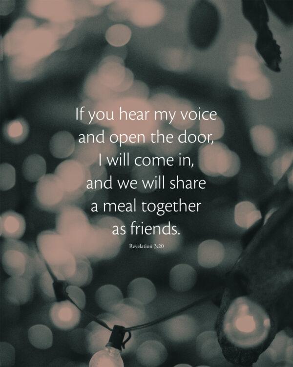 If you hear my voice and open the door, I will come in, and we will share a meal together as friends. – Revelat...