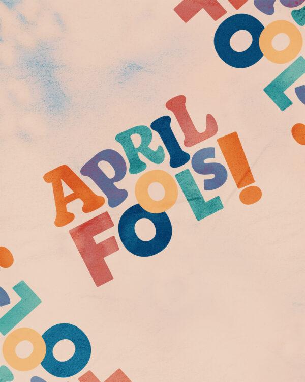 April Fools!!!