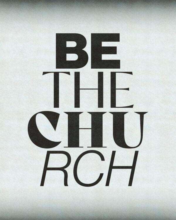 Be the church