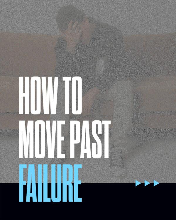 How to move past failure.