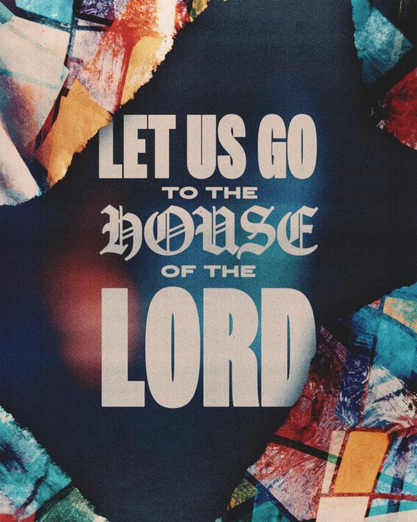 Let us go to the house of the Lord