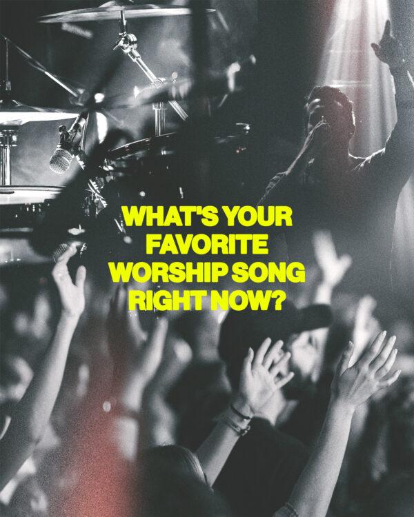 What’s your favorite worship song right now?