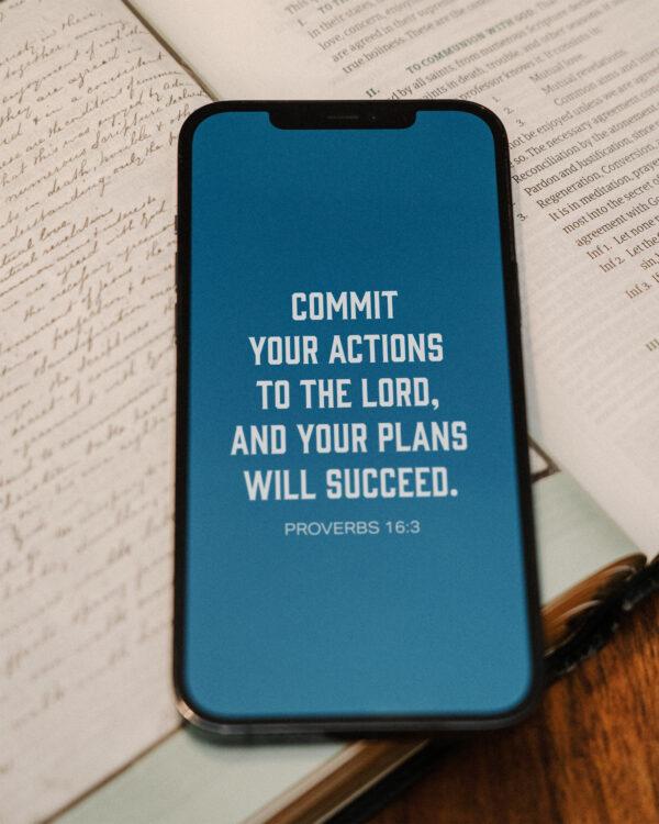 Commit your actions to the LORD, and your plans will succeed. – Proverbs 13:3