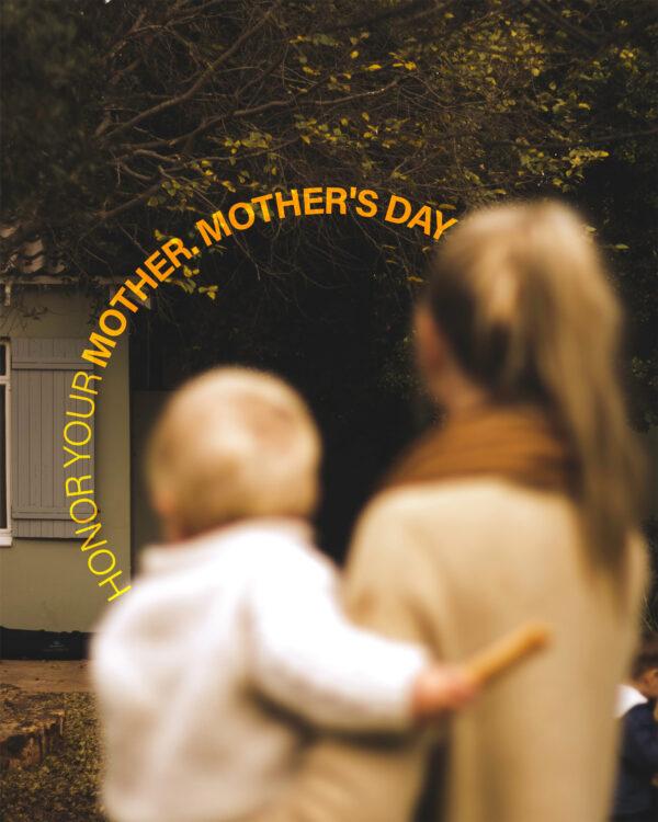 Honor your mother. Mother’s Day.