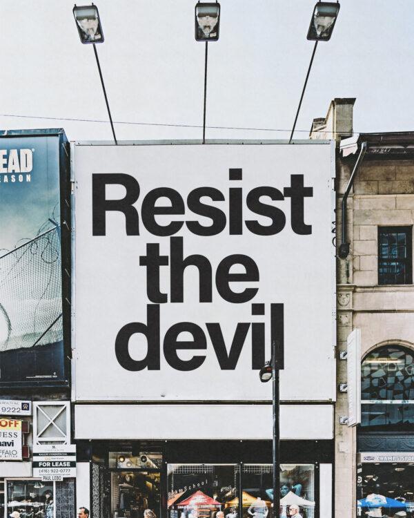 Resist the devil