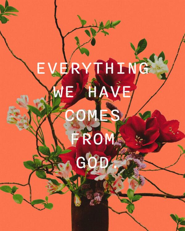 Everything we have comes from God.