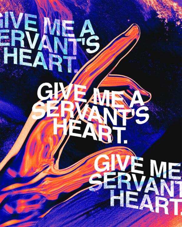 Give me a servant’s heart.