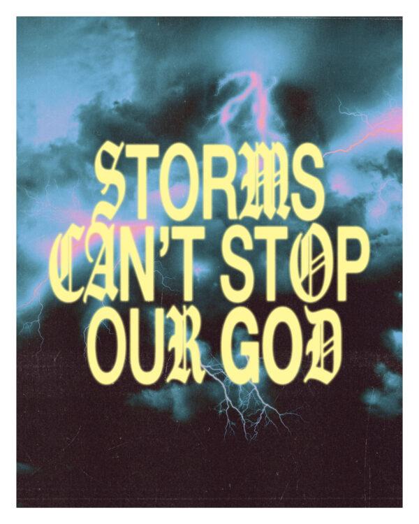 Storms can’t stop our God