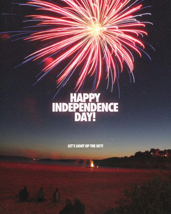 Happy Independence Day! Let’s light up the sky!