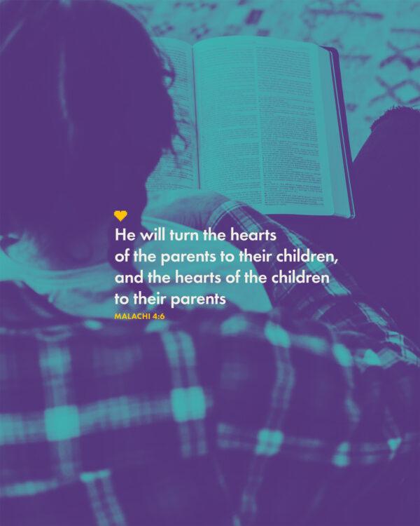 He will turn the hearts of the parents to their children, and the hearts of the children to their parents. – Ma...