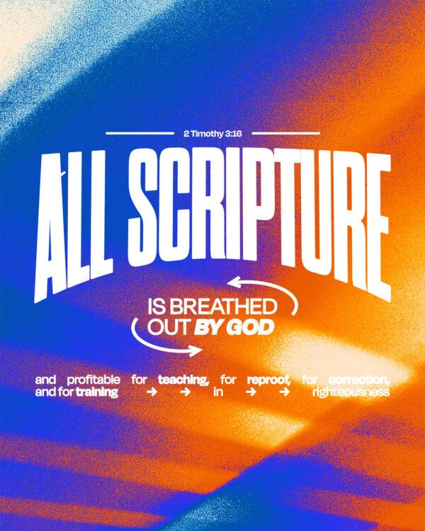 All Scripture is breathed out by God and profitable for teaching, for reproof, for correction, and for training in ri...