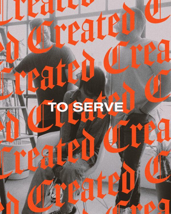 Created to serve