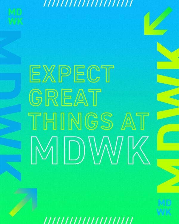 Expect great things at MDWK