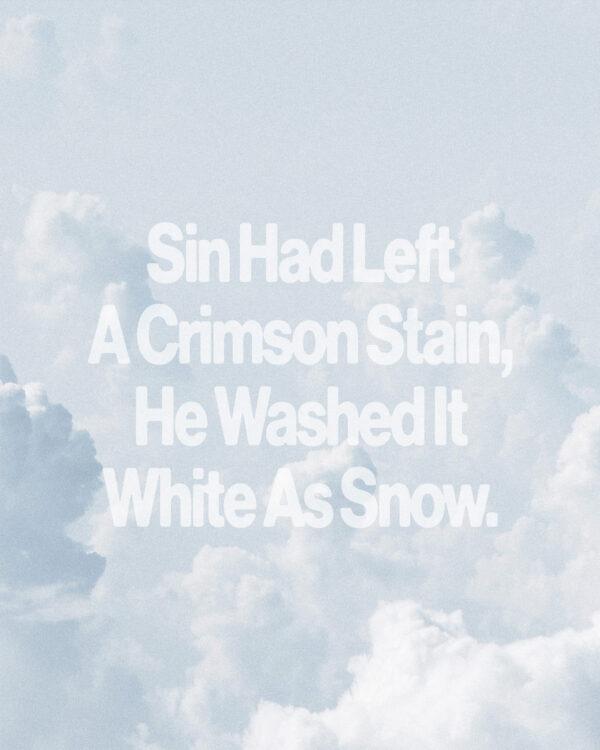 Sin had left a crimson stain, He washed it white as snow