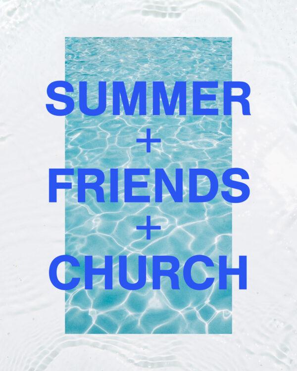 Summer + Friends + Church