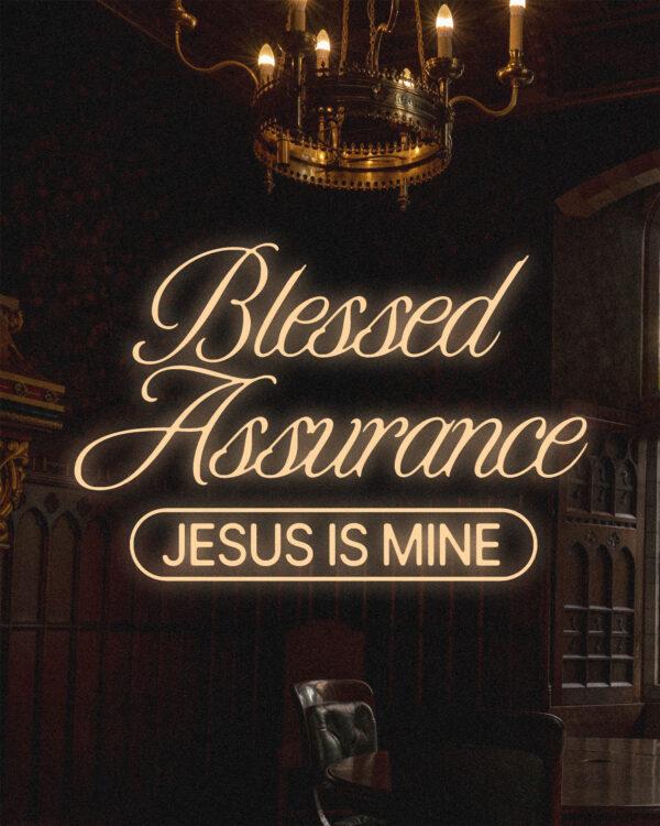 Blessed assurance, Jesus is mine.