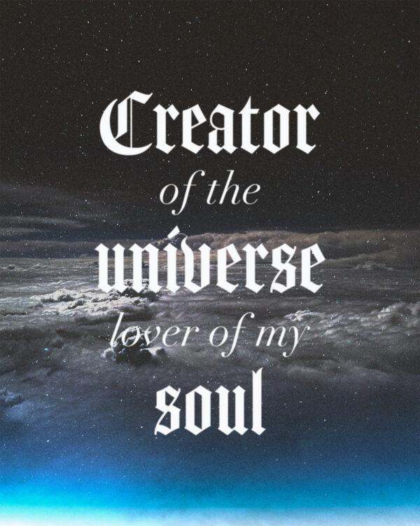 Creator of the universe, lover of my soul