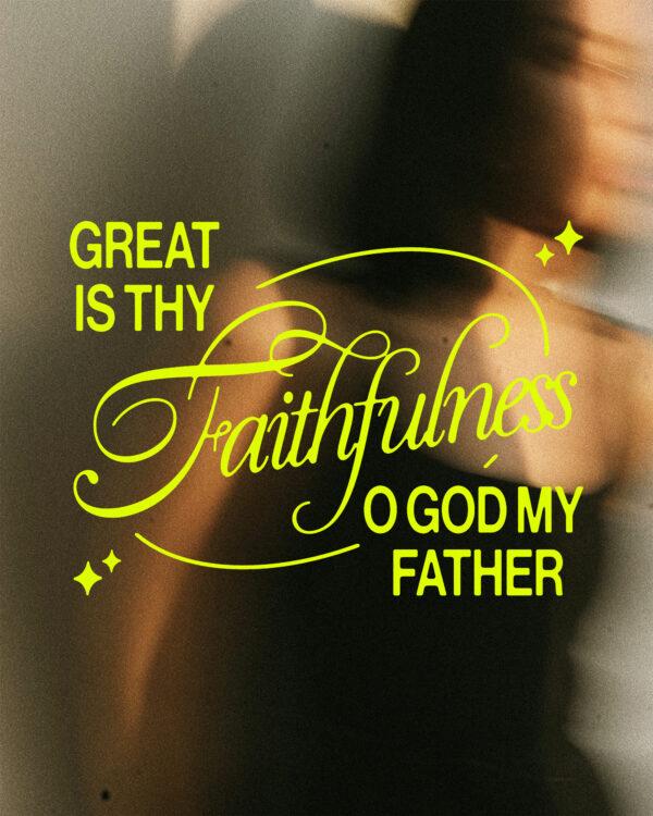 Great is Thy faithfulness O God my Father