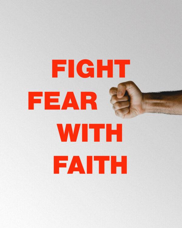 Fight fear with faith