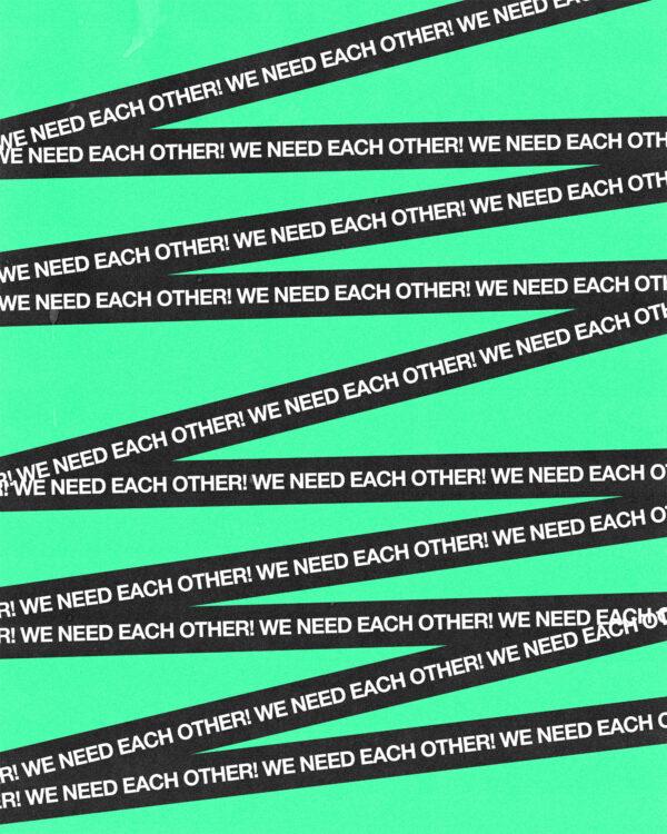 We need each other!