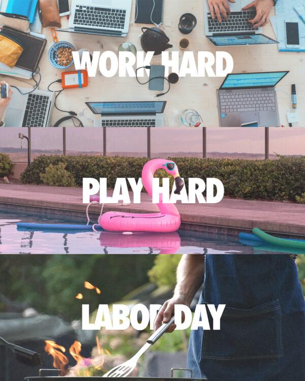 Work hard. Play hard. Labor Day.