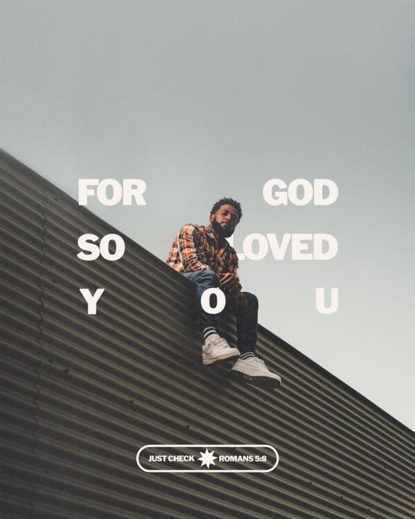 For God so loved…you.