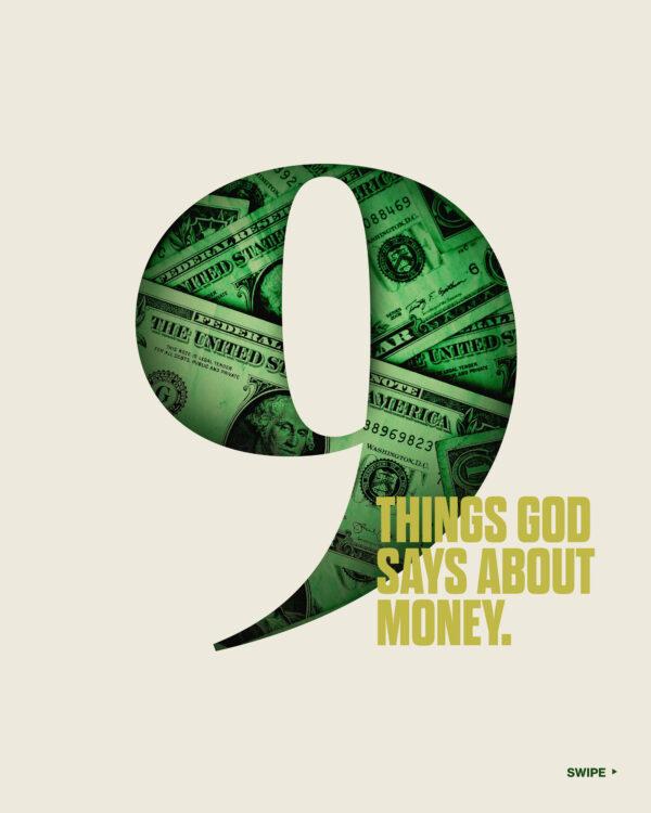 9 things God says about money. (1) The borrower is servant to the lender. Proverbs 22:7 (2) Where your treasure is, t...