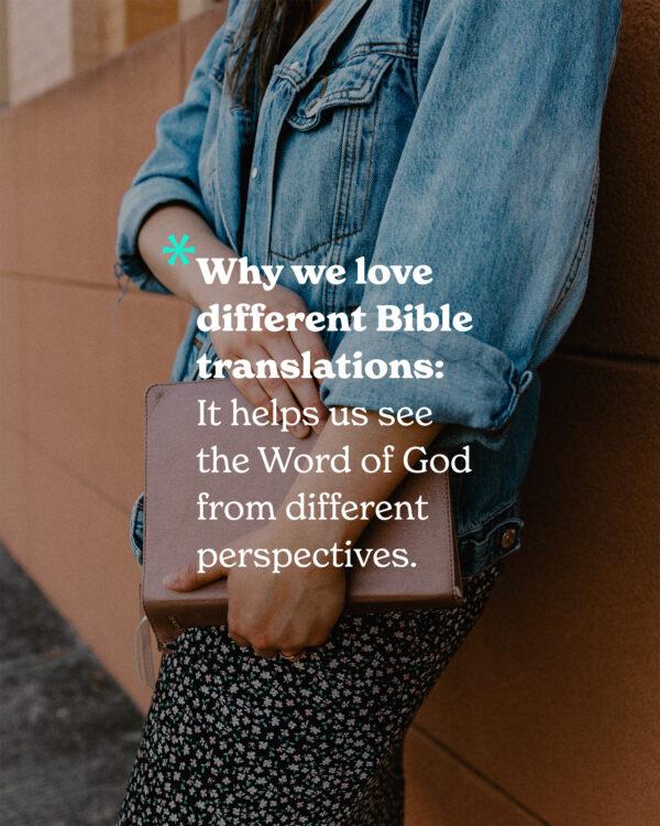 Why we love different Bible translations: It helps us see the Word of God from different perspectives.