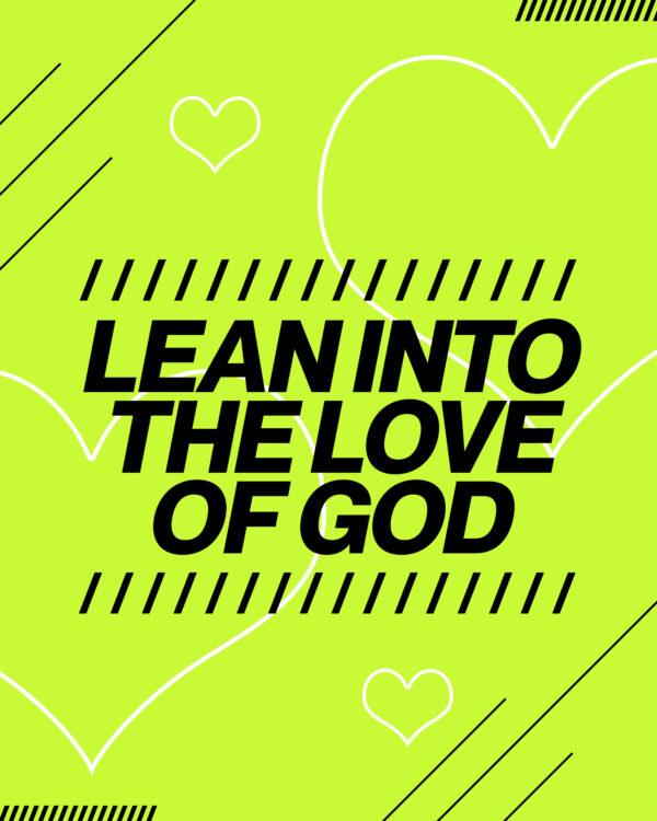 Lean into the love of God