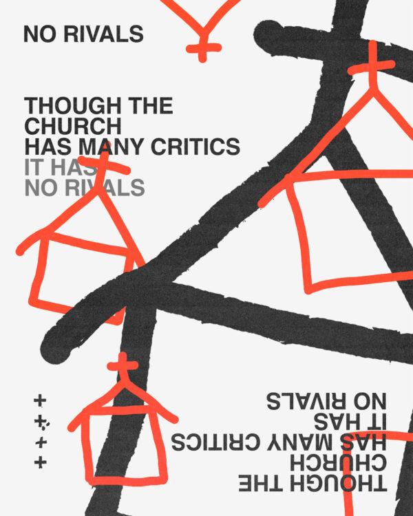 Though the church has many critics, it has no rivals.