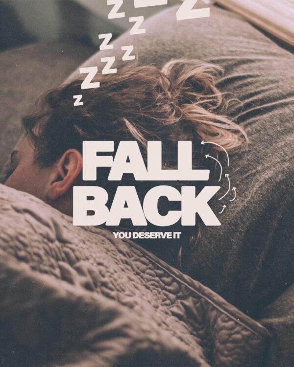 Fall back. You deserve it.