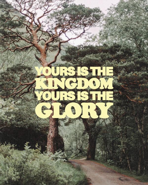 Yours is the Kingdom, Yours is the Glory