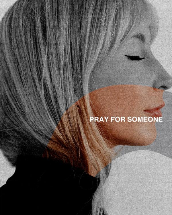 Pray For Someone.