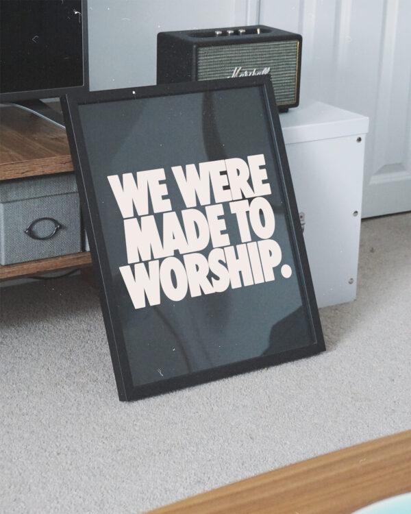 We were made to worship.