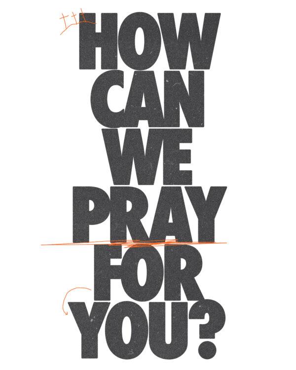 How can we pray for you?