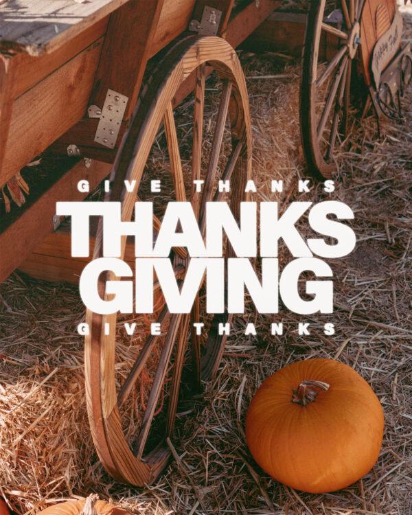 Give thanks. Thanksgiving.