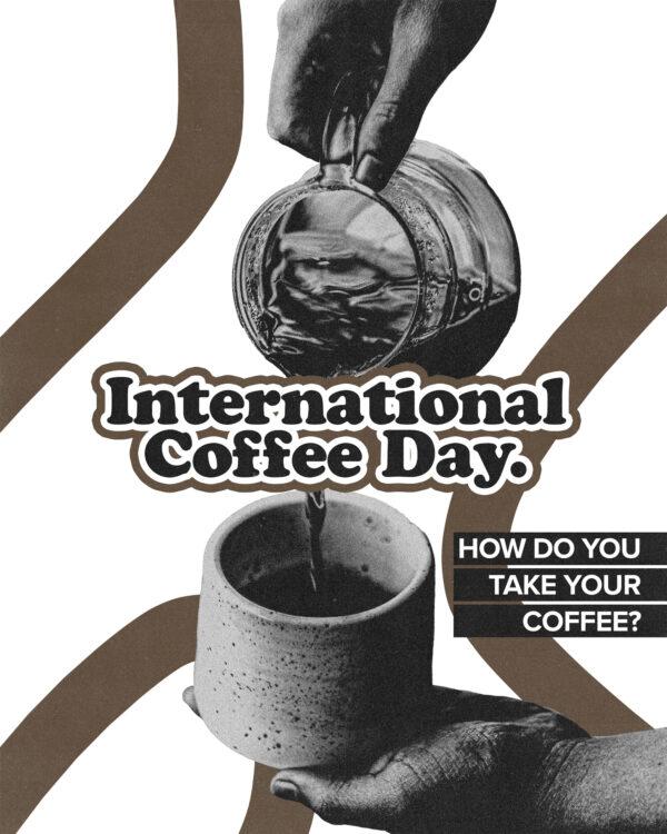 International Coffee Day. How do you take your coffee?