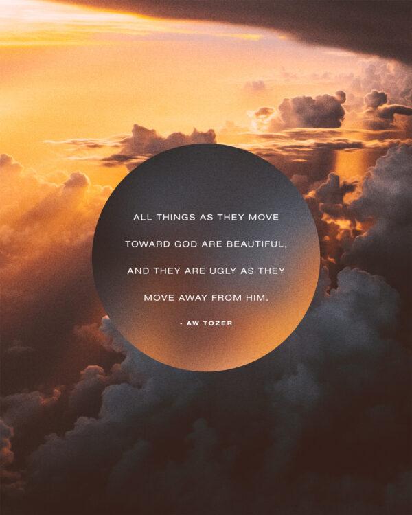 “All things as they move toward God are beautiful, and they are ugly as they move away from Him.” –...