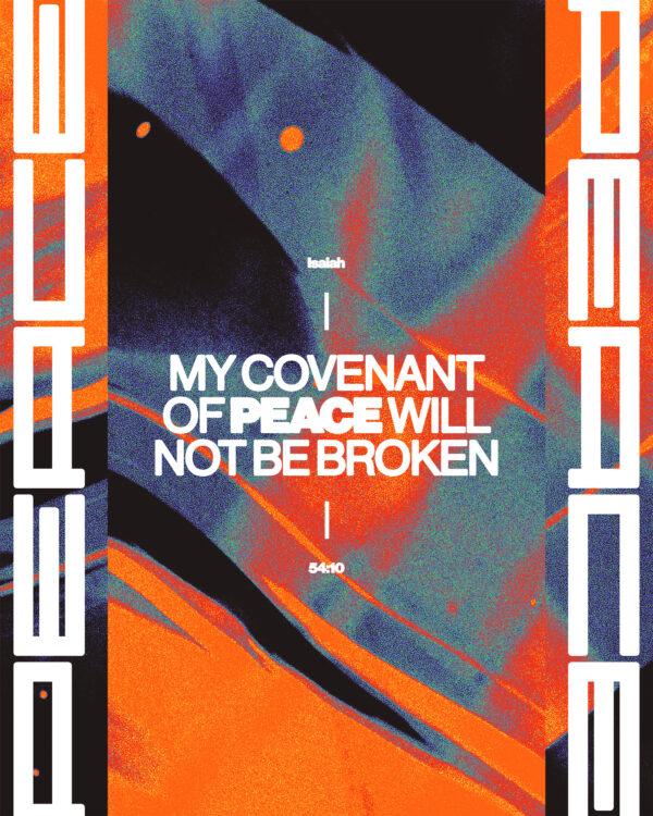 “My covenant of peace will not be broken.” – Isaiah 54:10