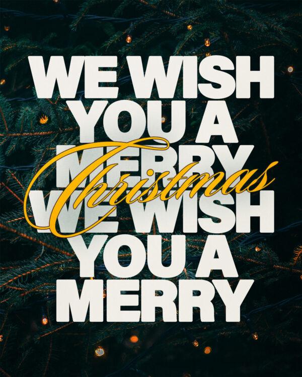 We wish you a merry Christmas